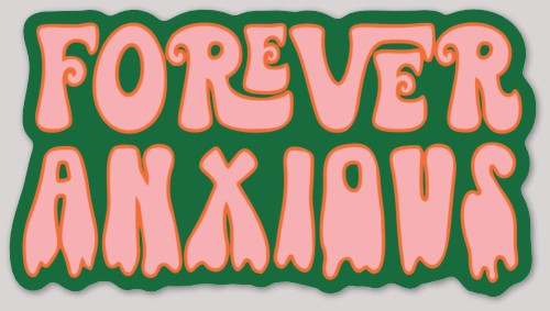 Forever Anxious Sticker