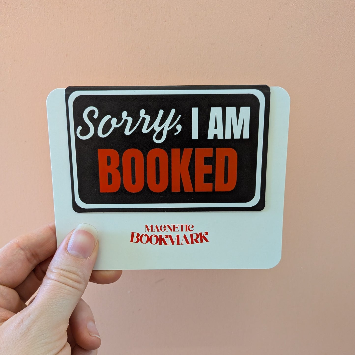 Sorry I am Booked XL Magnetic Bookmark