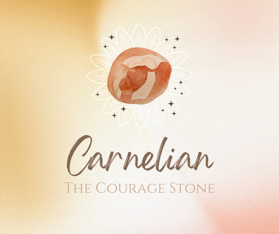 Carnelian- The Courage Stone