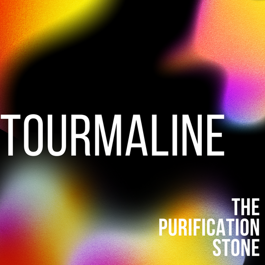 Tourmaline- The Purification Stone