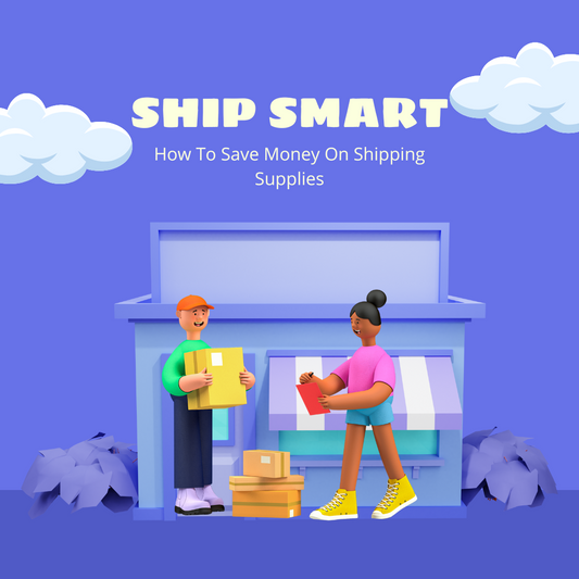 Ship Smart: How To Save Money On Shipping Supplies