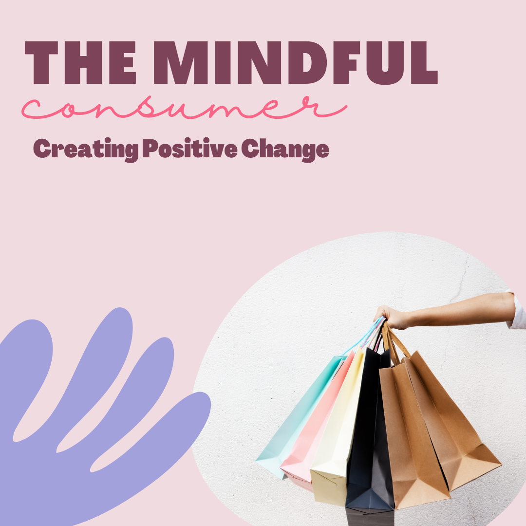 The Mindful Consumer: Creating Positive Change