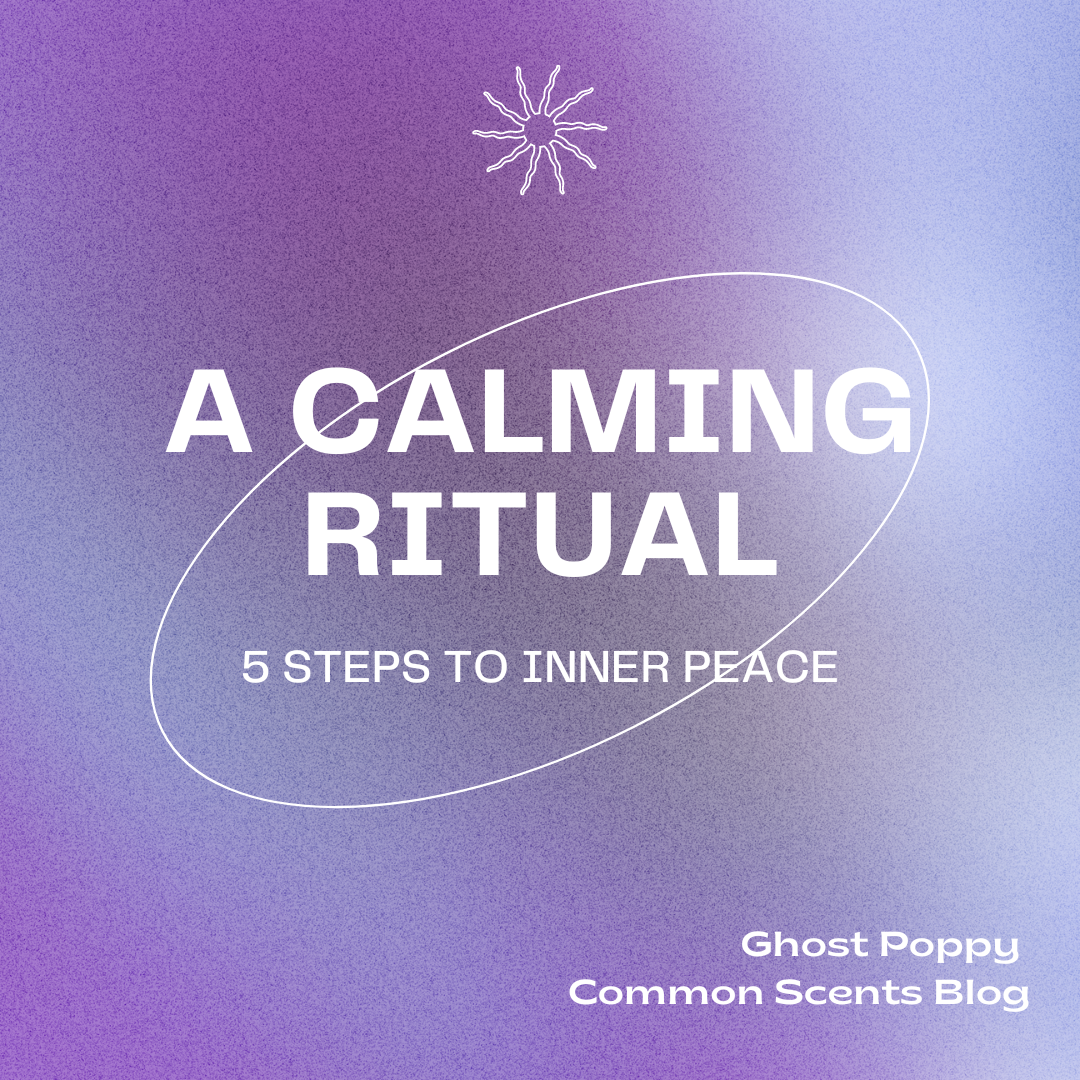A Calming Ritual: 5 Steps to Inner Peace