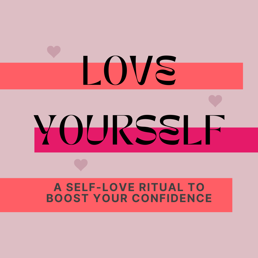 Love Yourself: A Self-Love Ritual to Boost Your Confidence