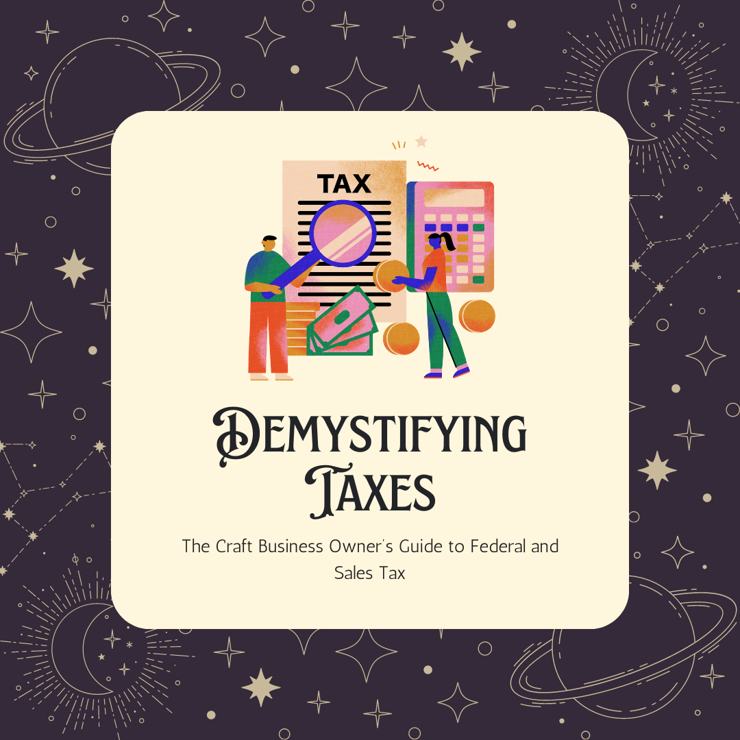Demystifying Taxes: The Craft Business Owner’s Guide to Federal and Sales Tax