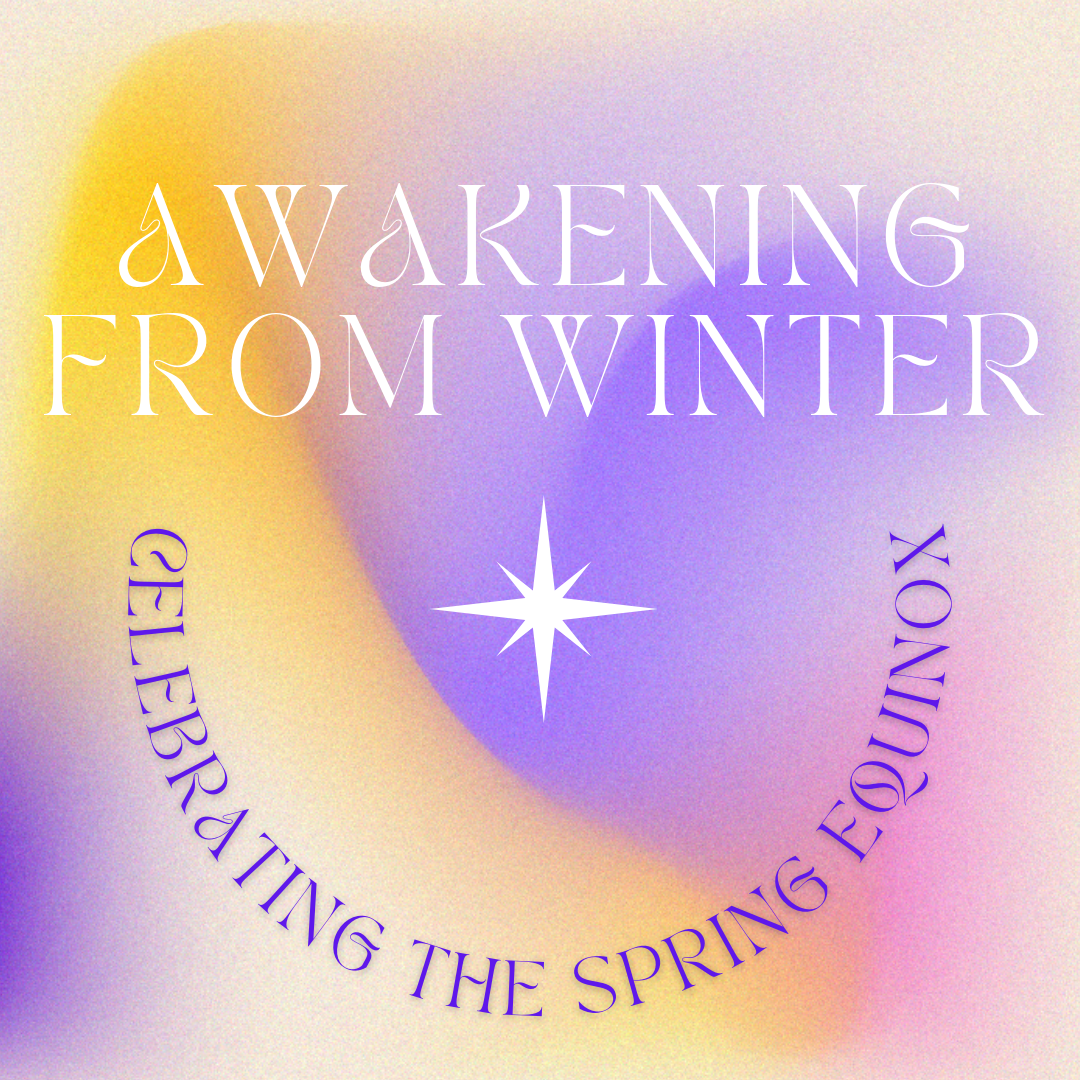 Awaking from Winter: Celebrating the Spring Equinox