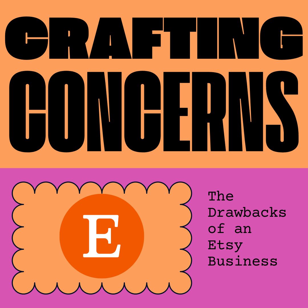 Crafting Concerns: The Drawbacks of an Etsy Business