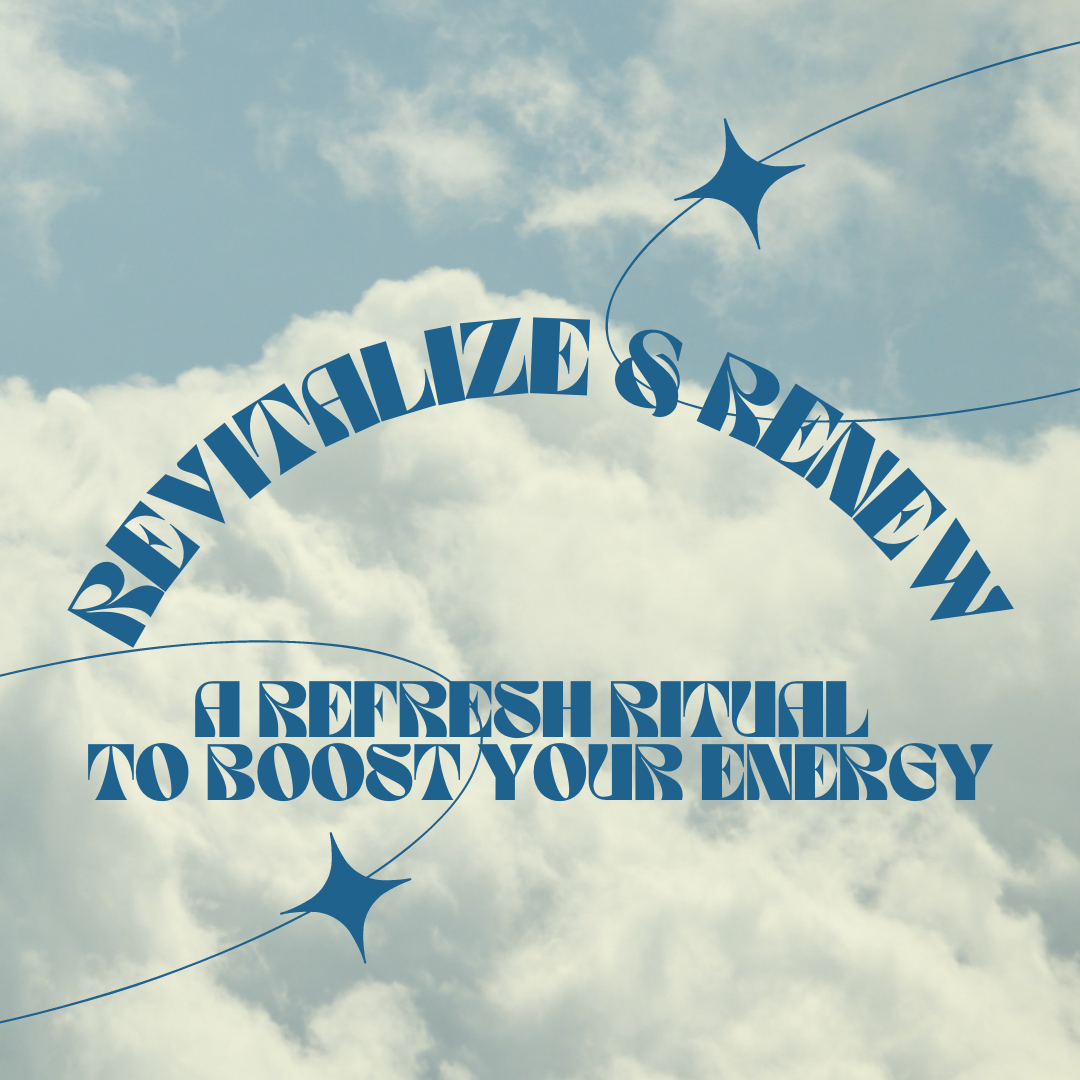 Revitalize and Renew: A Refresh Ritual to Boost Your Energy