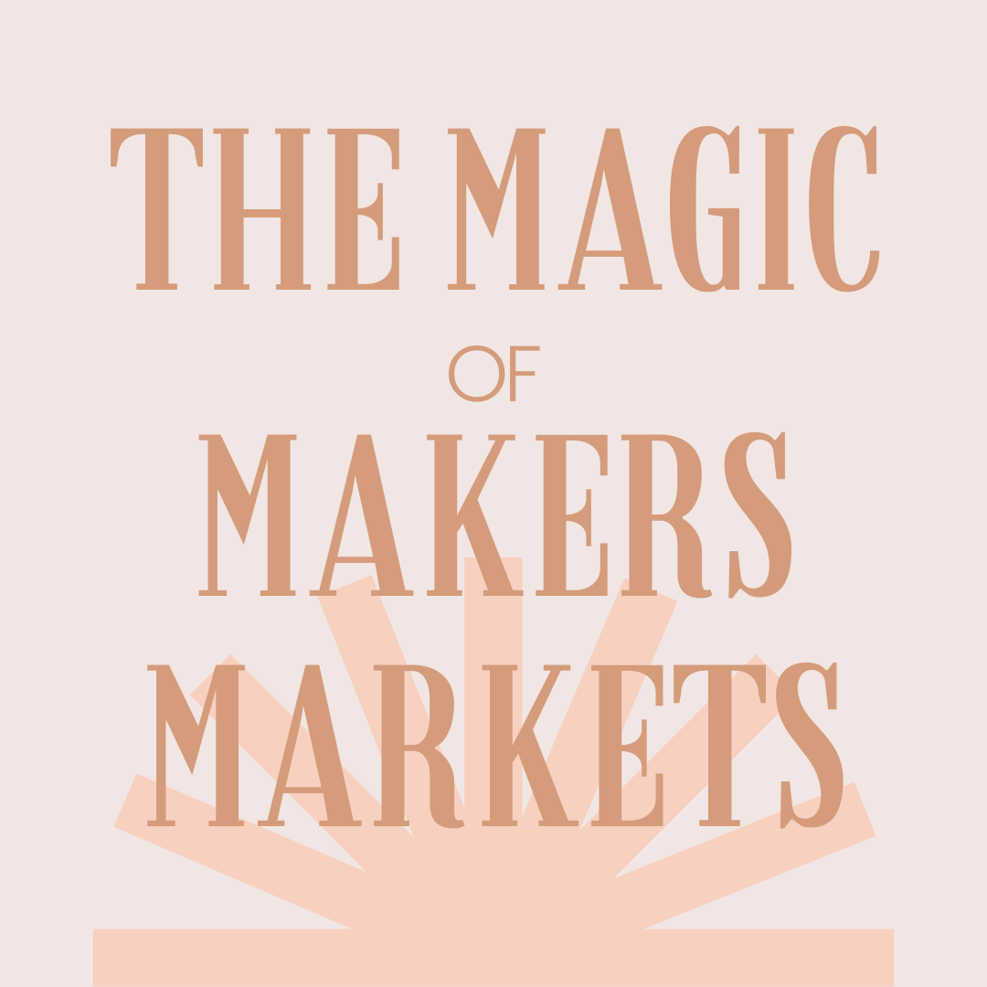 The Magic of Makers Markets