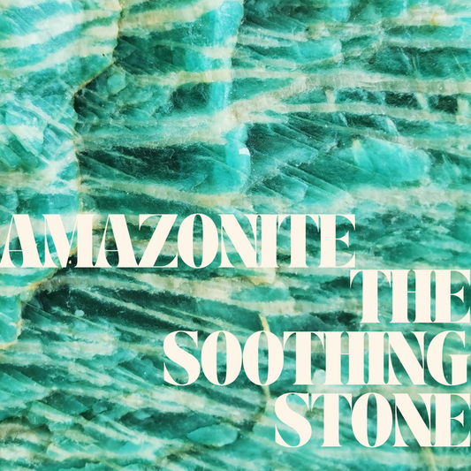 Amazonite- The Soothing Stone