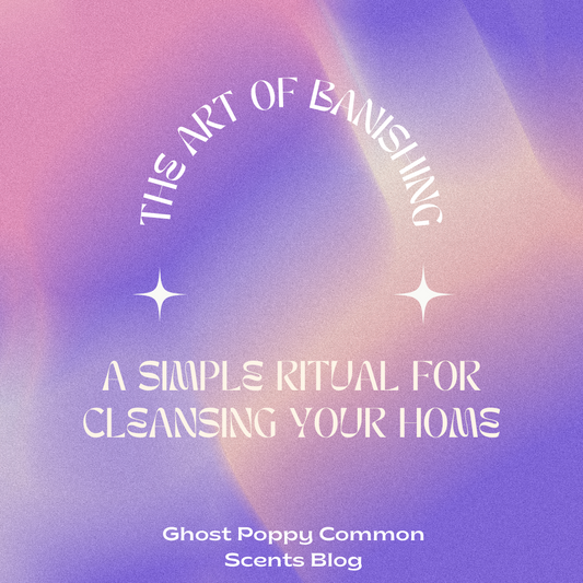 The Art of Banishing: A Simple Ritual for Cleansing Your Home
