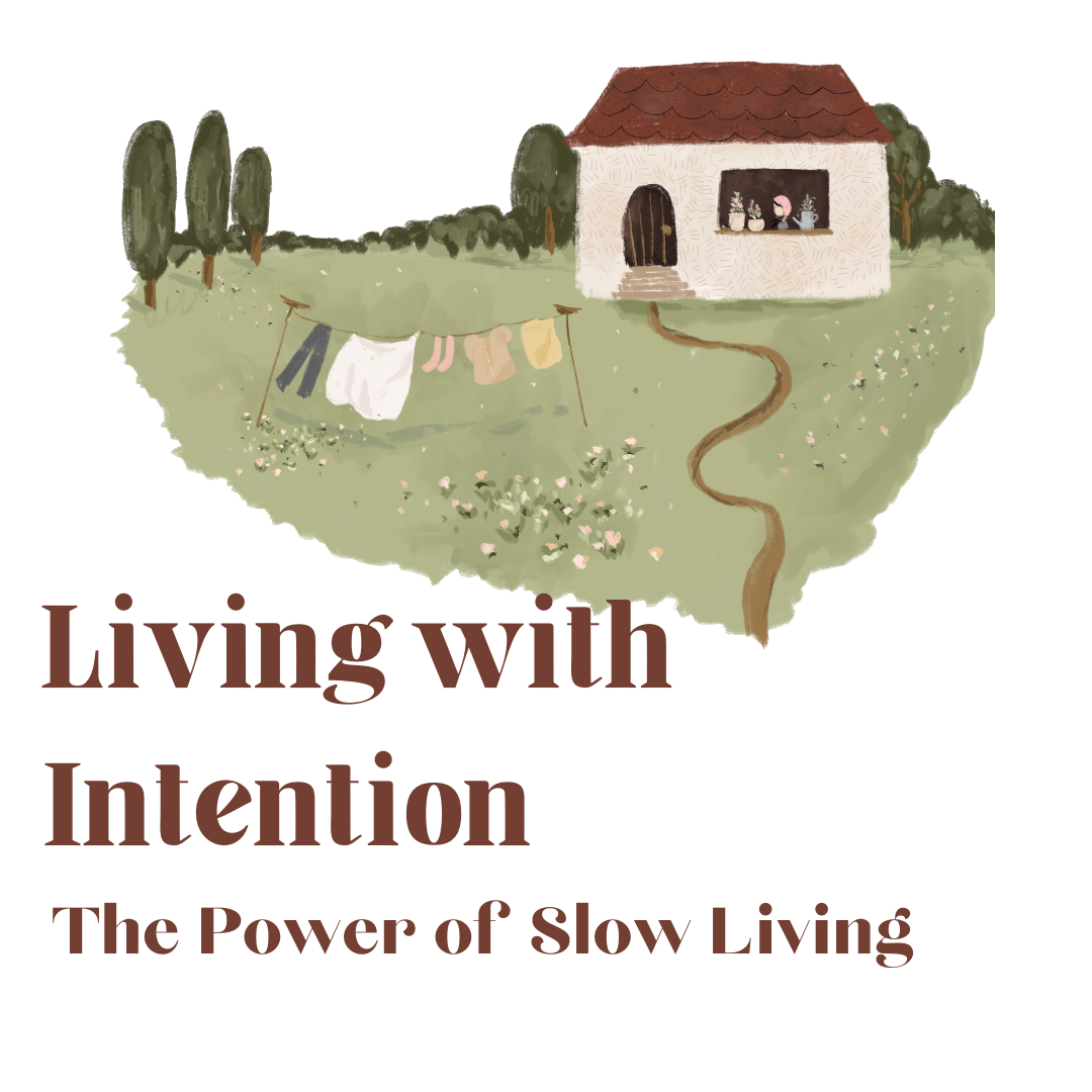 Living with Intention: The Power of Slow Living