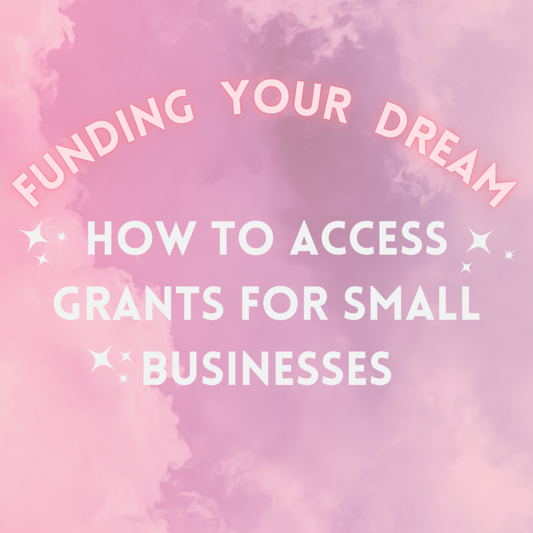 Funding Your Dream: How to Access Grants for Small Businesses