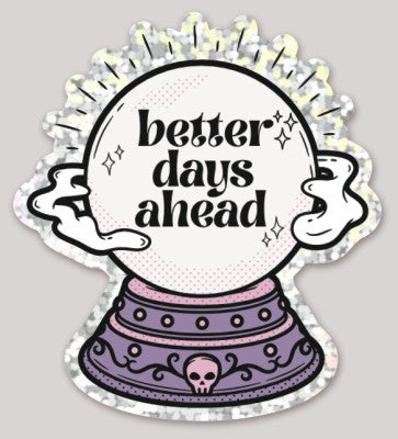 Better Days Ahead Sticker