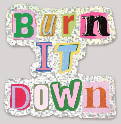 Burn It Down Sticker