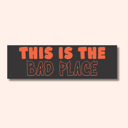 This Is The Bad Place Car Magnet