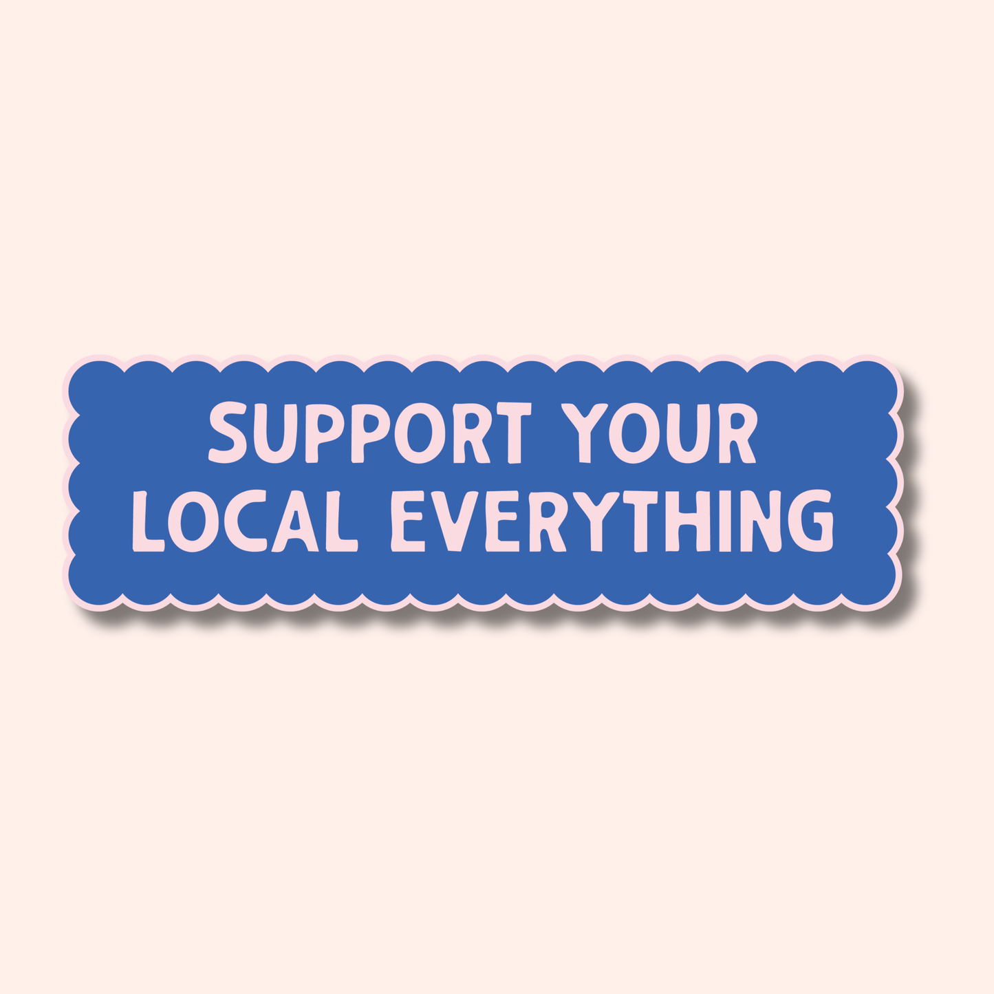 Support Your Local Everything Car Magnet