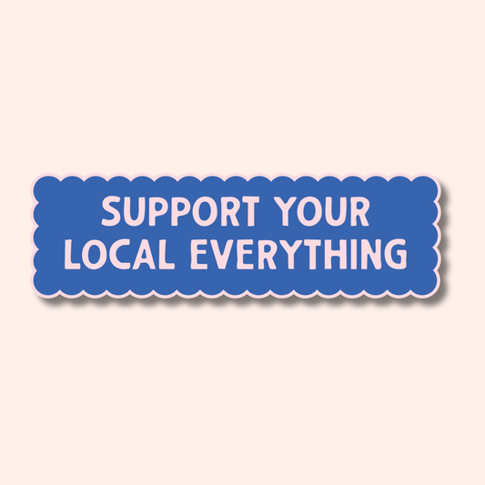 Support Your Local Everything Car Magnet