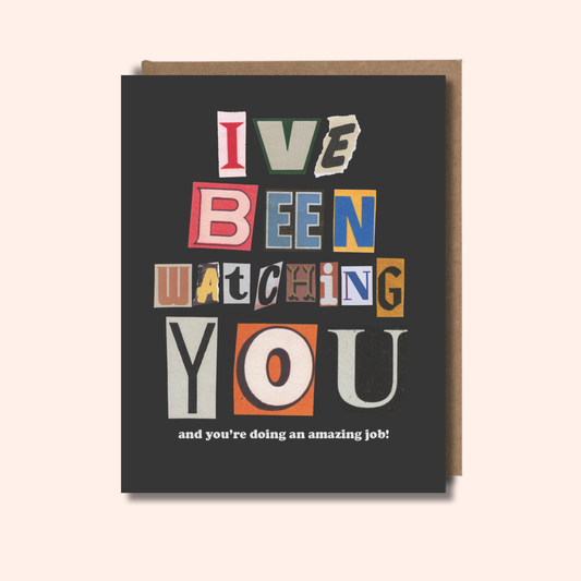 I’ve Been Watching You – Encouragement Card