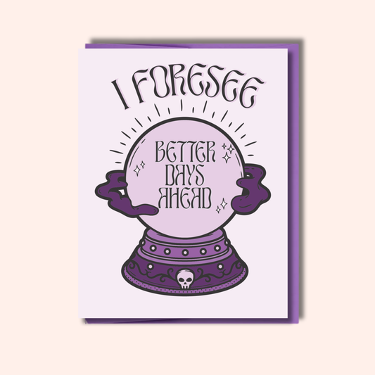 Better Days Ahead – Sympathy Encouragement Card