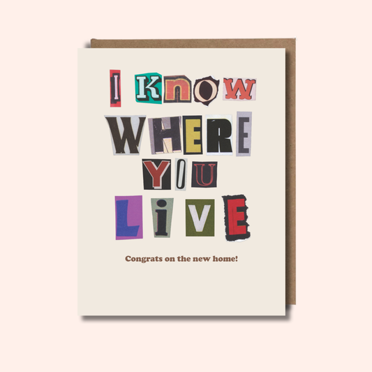 I know Where You Live – New Home Card