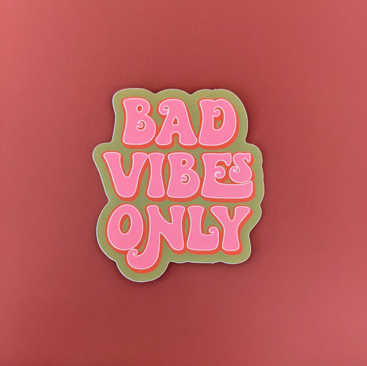 Bad Vibes Only Sticker
