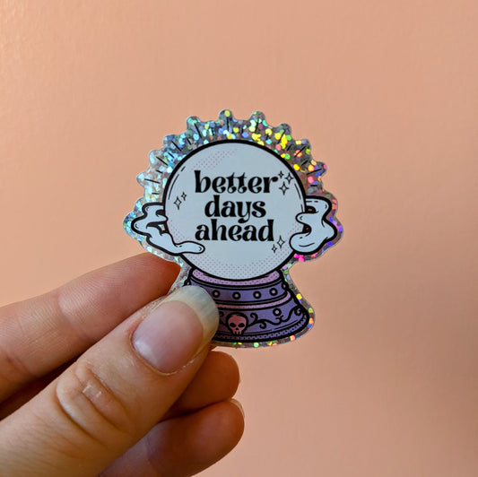 Better Days Ahead Sticker