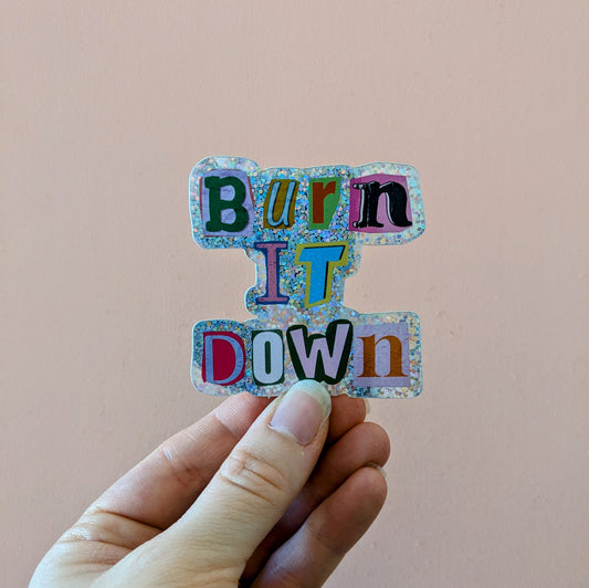 Burn It Down Sticker